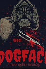 Dogface: A TrapHouse Horror (2021)